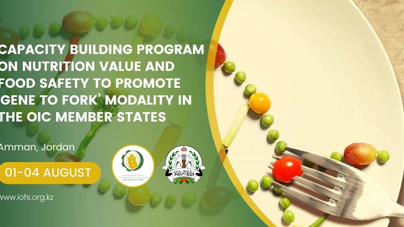 Capacity building program on nutrition value and food safety to promote ‘Gene to Fork’ modality in the OIC Member States